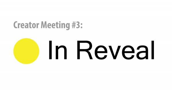Creator meeting 3 - in reveal